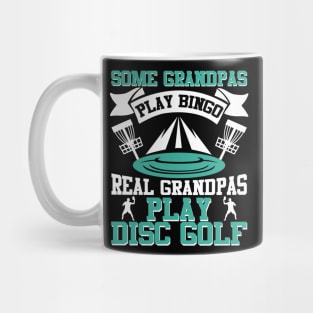 Some Grandpas Play Bingo Real Grandpas Play Disc Golf Mug